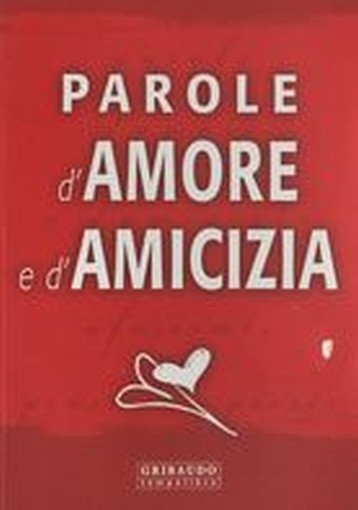PAROLE D'AMORE E D'AMICIZIA