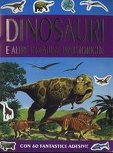 DINOSAURI E ALTRE CREATURE PRISTORI