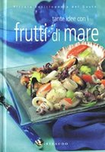 TANTE IDEE CON FRUTTI DI MARE