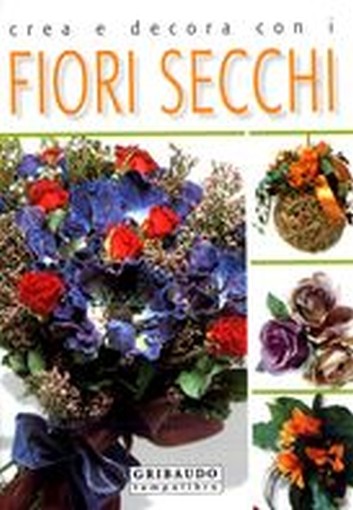 CREA E DECORA CON I FIORI SECCHI