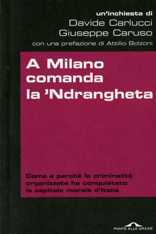 A MILANO COMANDA LA 'NDRANGHETA