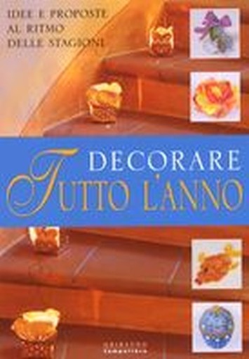 DECORARE TUTTO L'ANNO