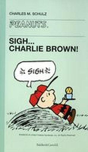 SIGH...CHARLIE BROWN ! Schulz Charles M.