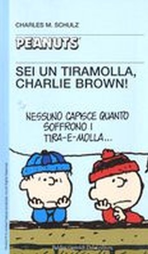 SEI UN TIRAMOLLA CHARLIE BROWN !