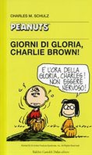 GIORNI DI GLORIA CHARLIE BROWN ! Schulz Charles M.