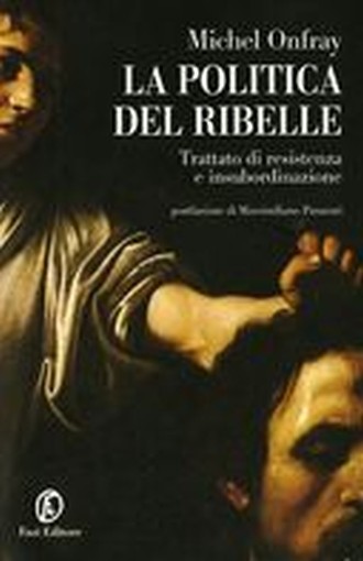 POLITICA DEL RIBELLE (LA)