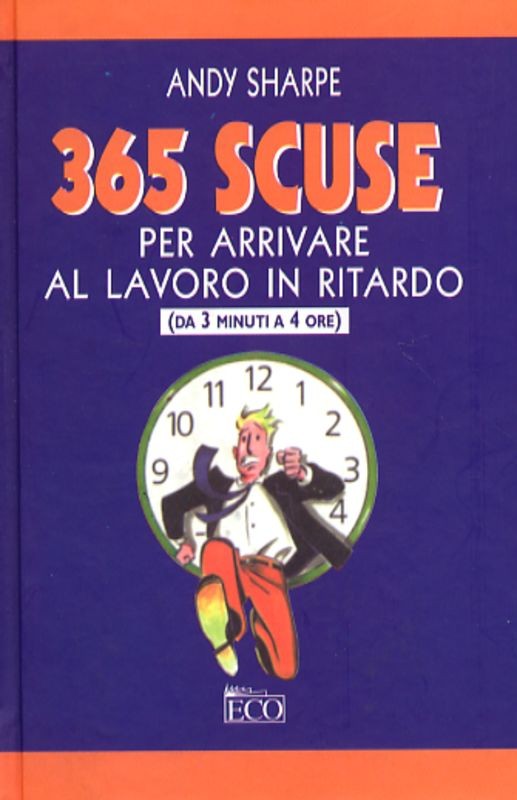 365 SCUSE PER ARRIVARE AL LAVORO TA