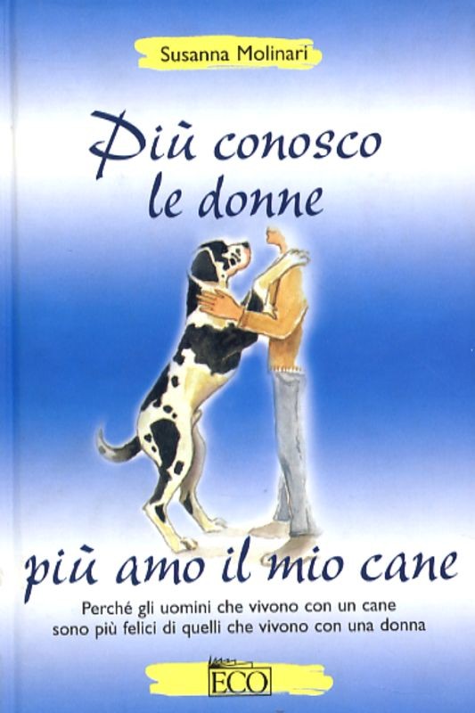 PIU' CONOSCO LE DONNE PIU' AMO IL M