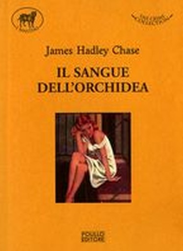 SANGUE DELL'ORCHIDEA (IL) Chase James Hadley