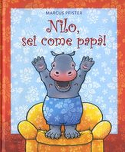 NILO SEI COME PAPA' ! Pfister Marcus