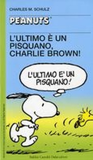 ULTIMO E' UN PISQUANO CHARLIE BROWN
