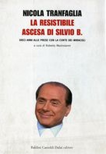 RESISTIBILE ASCESA DI SILVIO B.(LA)