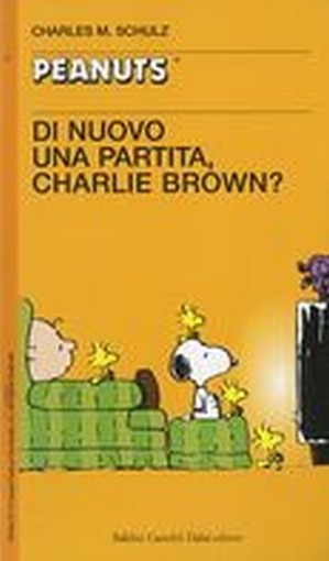 DI NUOVO UNA PARTITA CHARLIE BROWN? Schulz Charles M.