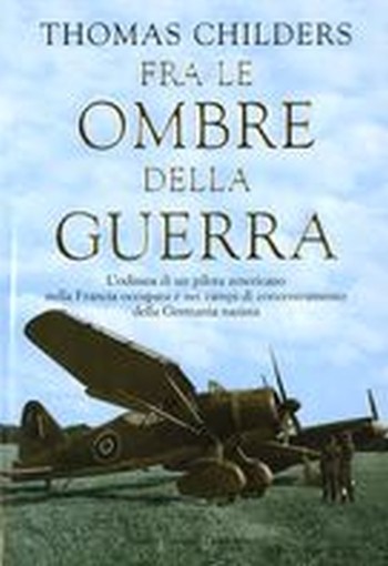 FRA LE OMBRE DELLA GUERRA Childers Thomas