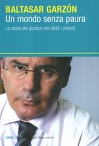 UN MONDO SENZA PAURA Garzon Baltasar