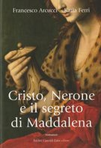 CRISTO NERONE E IL SEGRETO DI MADDA Arcucci Francesco