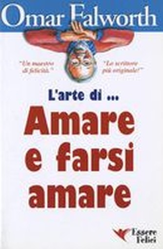 ARTE DI AMARE E FARSI AMARE