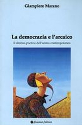 DEMOCRAZIA E L'ARCAICO (LA)