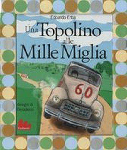 UNA TOPOLINO ALLE MILLE MIGLIA Erba Edoardo