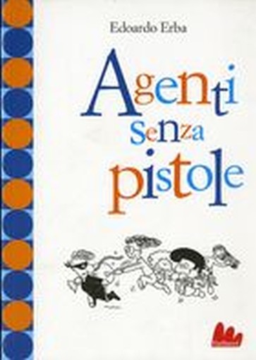AGENTI SENZA PISTOLE Erba Edoardo
