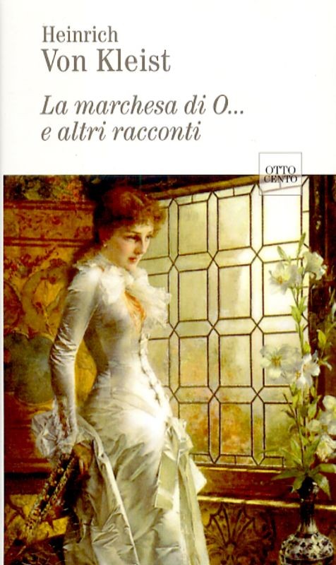 MARCHESA DI O...E ALTRI RACCONTI Von Kleist Heinrich