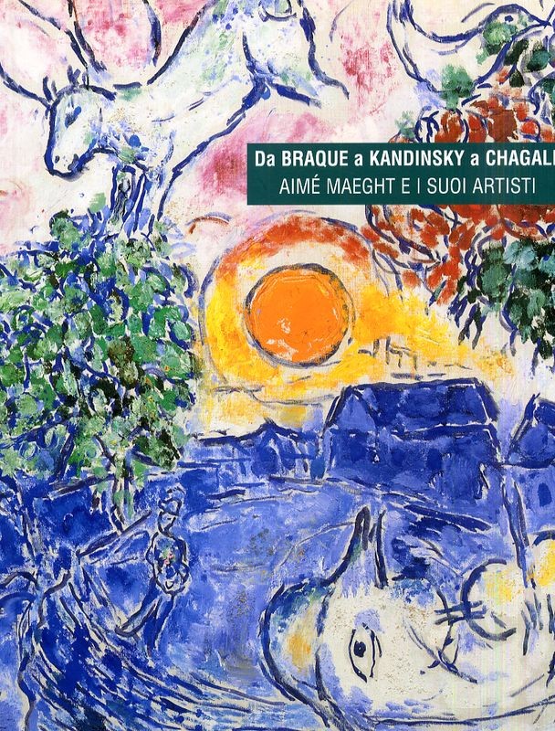 DA BRAQUE A KANDINSKY A CHAGALL