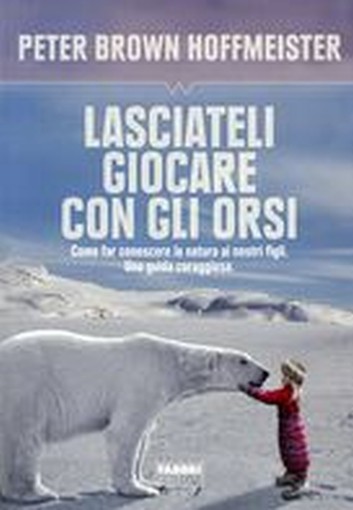 LASCIATELI GIOCARE CON GLI ORSI