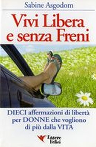 VIVI LIBERA E SENZA FRENI