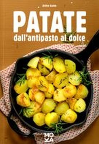 PATATE DALL'ANTIPASTO AL DOLCE Szabo Aniko