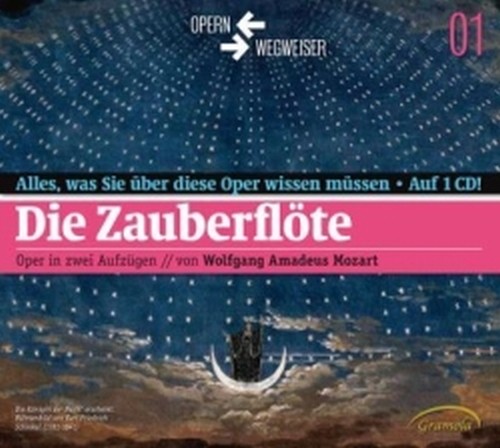 Il Flauto Magico - Tutto ciò che dovreste sapere di quest'opera in un unico CD!  MOZART WOLFGANG AMADEUS