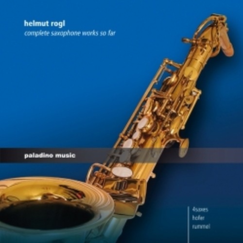 Complete Saxophone works so far - Integrale della musica per sassofono  ROGL HELMUT