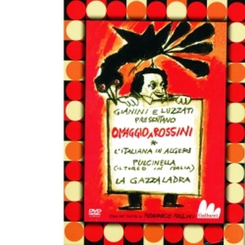 Omaggio a Rossini: L'Italiana in Algeri, Pulcinella, La Gazza Ladra  GIANINI & LUZZATI
