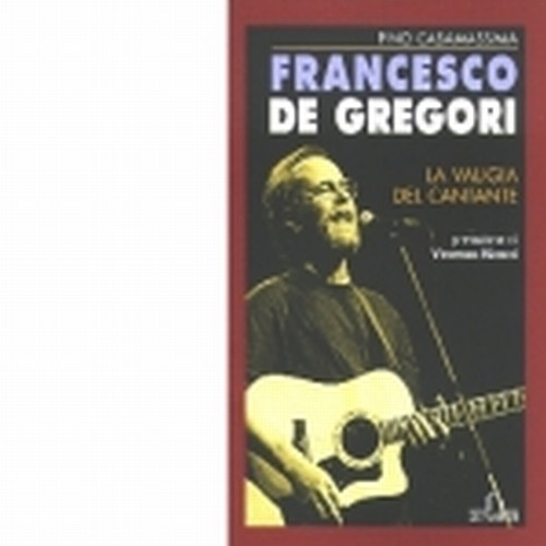 DE GREGORI FRANCESCO - La valigia del cantante.  DE GREGORI FRANCESCO
