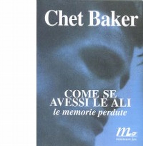 Come se avessi le ali - traduzione di: Marco di Gennaro  BAKER CHET