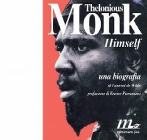 Himself - prefazione di Enrico Pieranunzi - traduzione di Michele Mannucci  MONK THELONIOUS