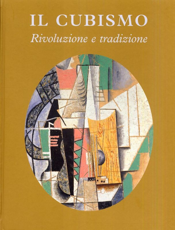 CUBISMO - RIVOLUZIONE E TRADIZIONE
