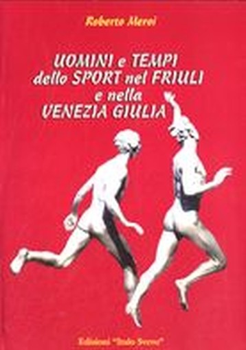 UOMINI E TEMPI DELLO SPORT NEL FRIU