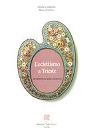 ECLETTISMO A TRIESTE (L')