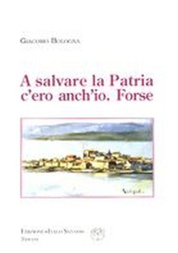 A SALVARE LA PATRIA C'ERO ANCH'IO F