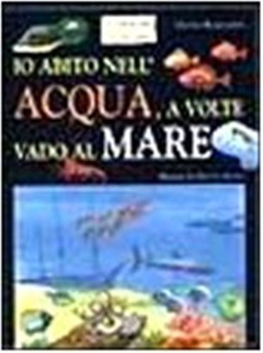 IO ABITO NELL'ACQUA A VOLTE VADO A