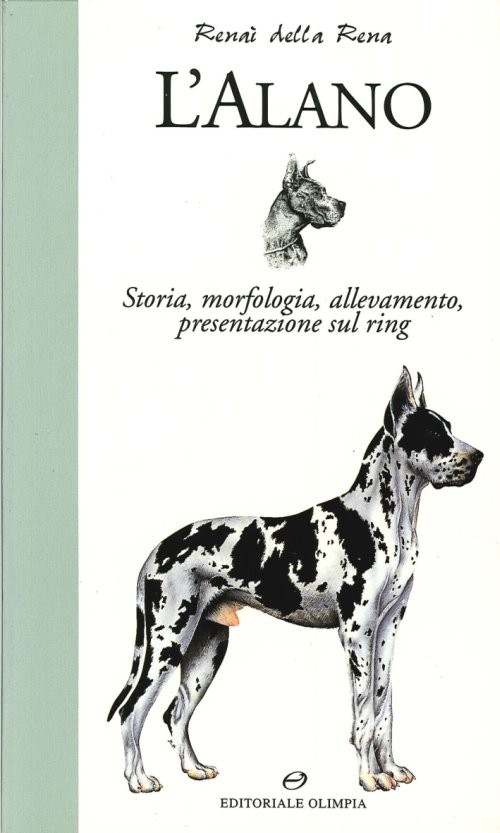 L'Alano. Storia, morfologia, allevamento...Renai della Rena - Olimpia.5 COPIE. Sconto 50%