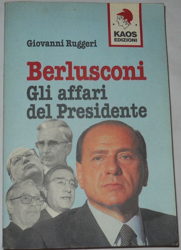 Berlusconi Gli affari del presidente