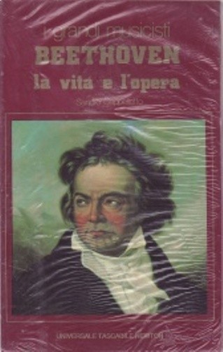 BEETHOVEN LA VITA E L'OPERA