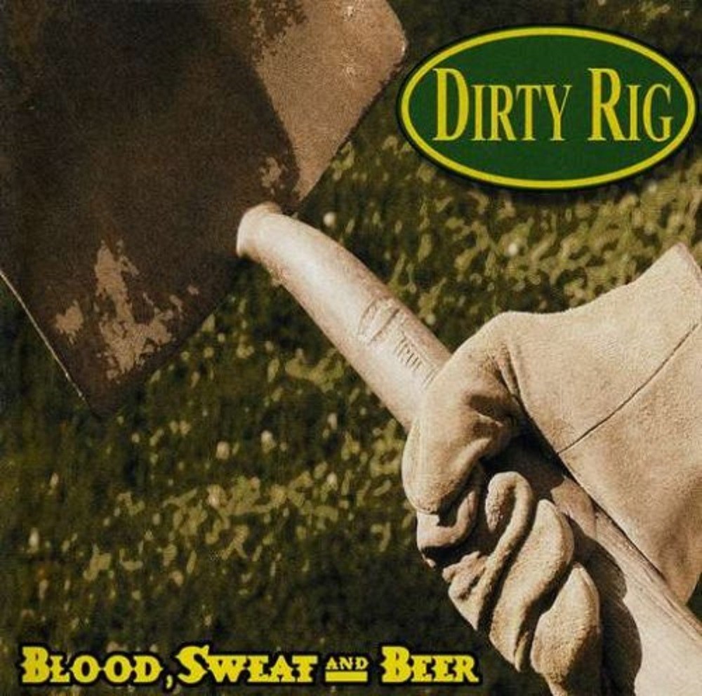 Dirty Rig - Blood, Sweat and Beer Make America Strong