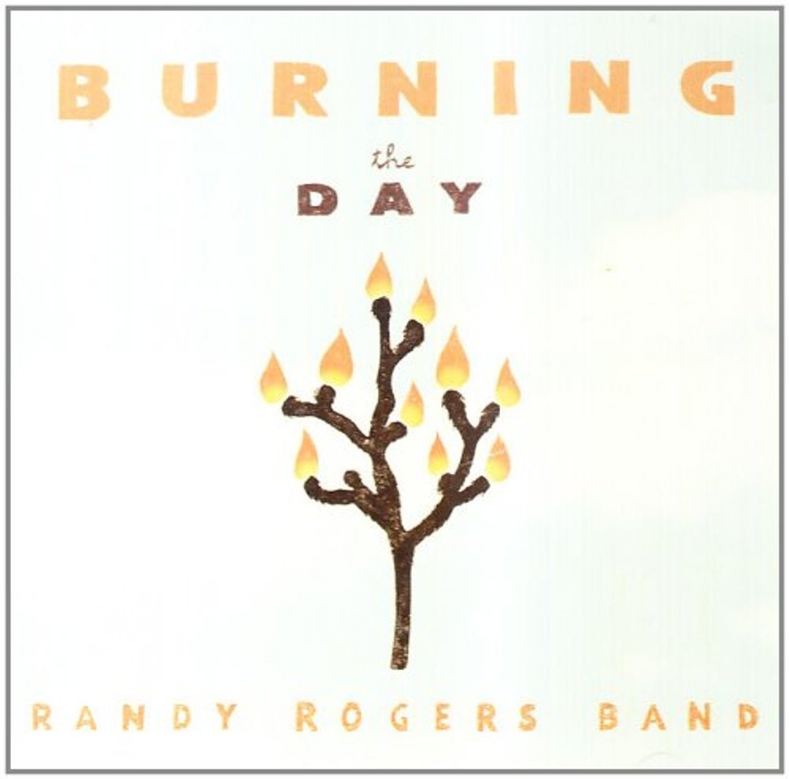  Burning the Day Randy Rogers Band 