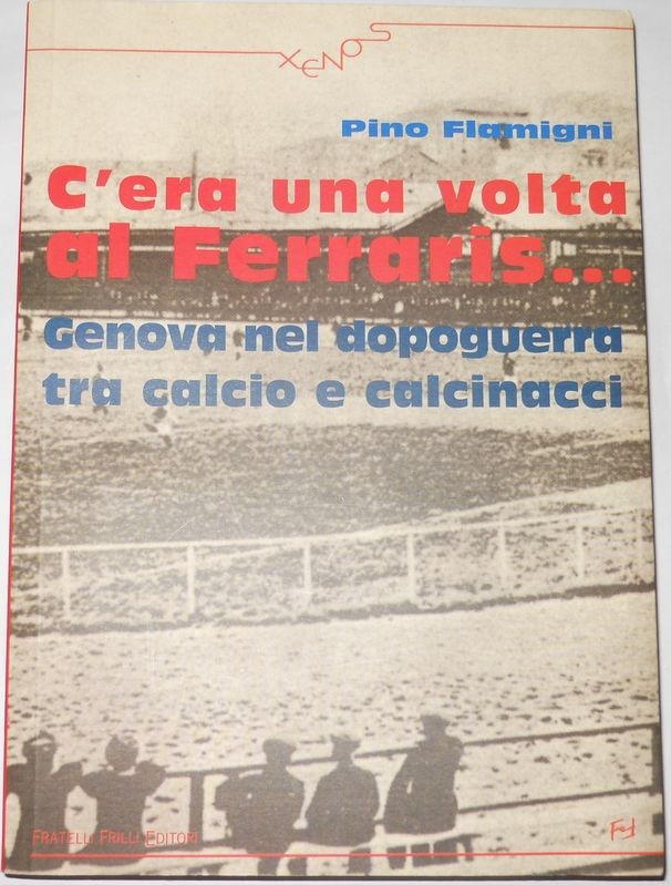 C'era una volta al Ferraris... Genova nel dopoguerra tra calcio e calcinacci