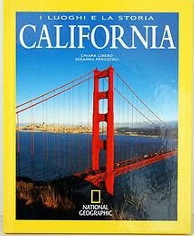 I LUOGHI E LA STORIA - CALIFORNIA - NATIONAL GEOGRAPHIC