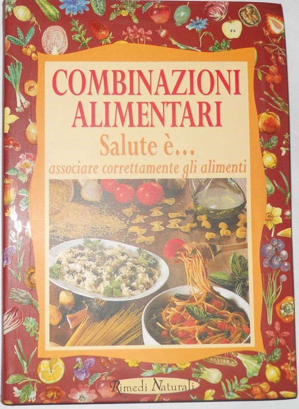 Combinazioni alimentari. Salute è... associare correttamente gli alimenti 