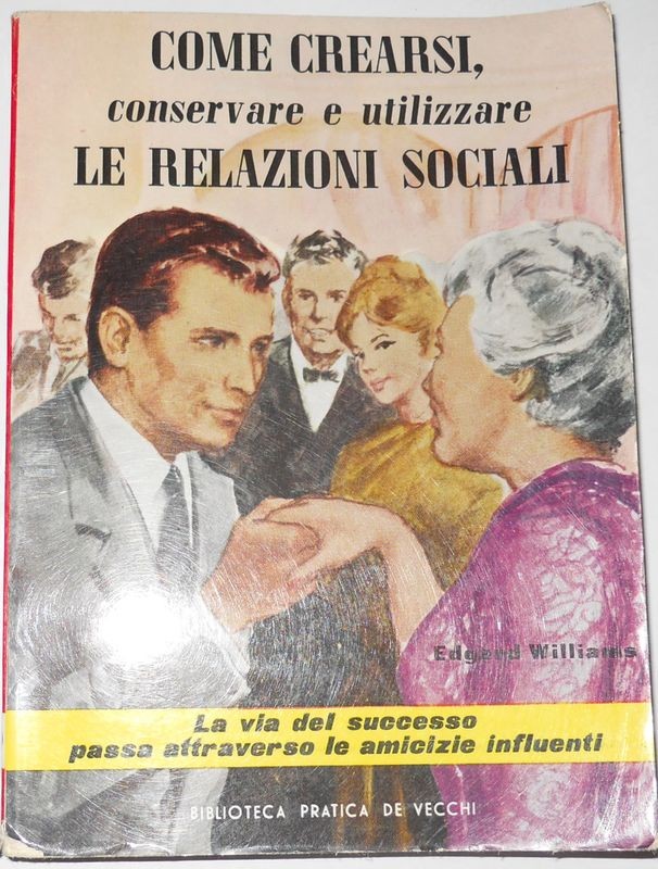 Come crearsi conservare e utilizzare le relazioni sociali