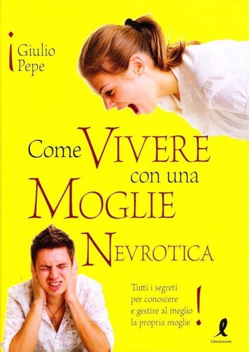 COME VIVERE CON UNA MOGLIE NEVROTIC